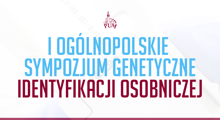 I Ogólnopolskie Sympozjum Genetyczne Identyfikacji Osobniczej